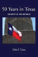 John J. Linn - 50 Years in Texas: The Birth of the Republic, Häftad
