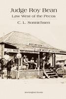 C. L. Sonnichsen - Judge Roy Bean: Law West of the Pecos, Häftad
