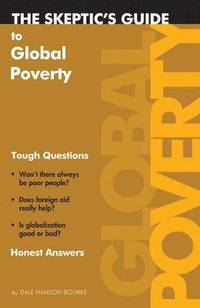 bokomslag The Skeptic's Guide to Global Poverty: Tough Questions, Direct Answers