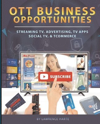 bokomslag OTT Business Opportunities: Streaming TV, Advertising, TV Apps, Social TV, and tCommerce