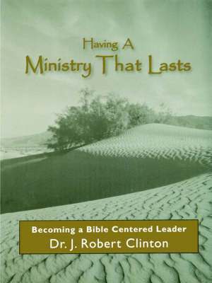 Having A Ministry That Lasts--By Becoming A Bible Centered Leader 1