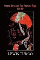 Lewis Turco - Fearful Pleasures: Complete Poems, 1959-2006, Inbunden