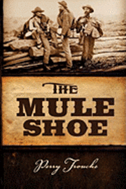 Perry Trouche - The Mule Shoe, Inbunden