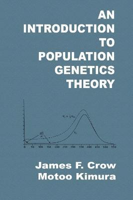James F. Crow, Motoo Kimura - Introduction to Population Genetics Theory, Häftad