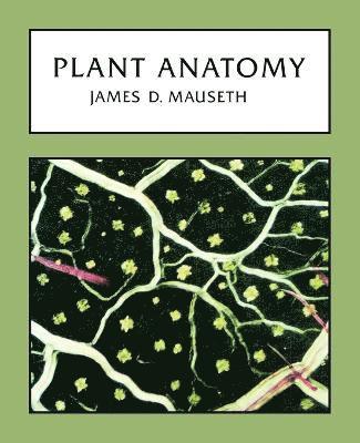 James D. Mauseth - Plant Anatomy, Häftad