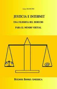 bokomslag Justicia E Internet, una filosofa del derecho para el mundo virtual