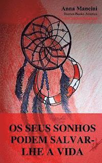 bokomslag Os Seus Sonhos Podem Salvar-lhe a Vida: Como e porque os seus sonhos podem alertar de todos os perigos: sismos, maremotos, tornados, tempestades, desl