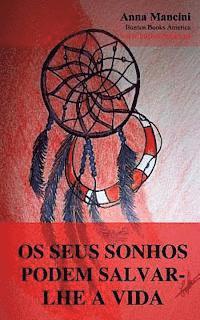 bokomslag Os Seus Sonhos Podem Salvar-lhe a Vida: Como e porque os seus sonhos podem alertar de todos os perigos: sismos, maremotos, tornados, tempestades, desl