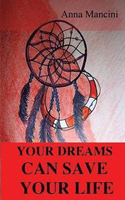 Your Dreams Can Save Your Life