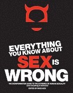 bokomslag Everything You Know About Sex Is Wrong : The Disinformation Guide to the Extremes of Human Sexuality (and everything in between)