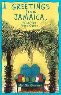 bokomslag Greetings From Jamaica, Wish You Were Queer