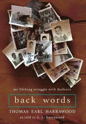 Thomas Earl Harrawood - Back Words: My Lifelong Struggle with Dyslexia, Inbunden