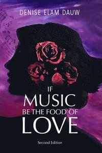 bokomslag If Music Be the Food of Love - Second Edition