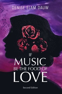 Denise Elam Dauw - If Music Be the Food of Love - Second Edition, Häftad