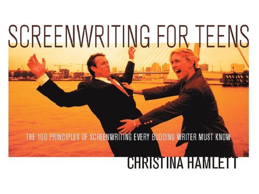 Christina Hamlett - Screenwriting for Teens, Häftad
