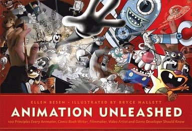 bokomslag Animation Unleashed: 100 Principles Every Animator, Comic Book Writer, Filmmaker, Video Artist, and Game Developer Should Know