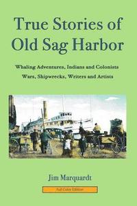 bokomslag True Stories of Old Sag Harbor: Full Color Edition