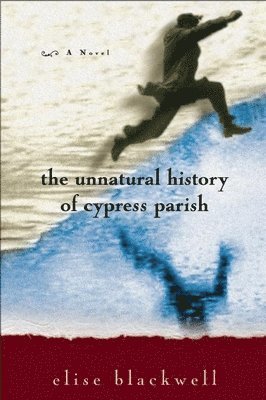 bokomslag The Unnatural History of Cypress Parish