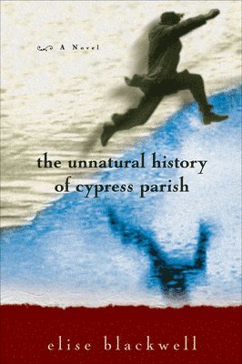 bokomslag The Unnatural History of Cypress Parish