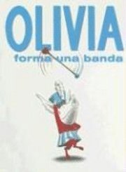 Ian Falconer - Olivia Forma una Banda = Olivia Forms a Band, Inbunden
