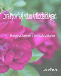 bokomslag Laurie Pippen's All Natural Antibacterial Agents: Natural ways to prevent or treat bacterial infection