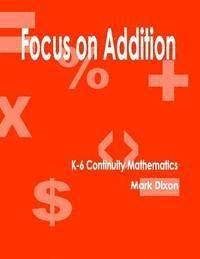 bokomslag Focus on Addition K-6 Continuity Mathematics