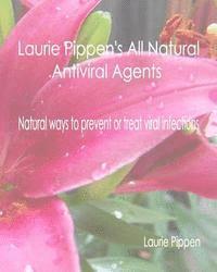 bokomslag Laurie Pippen's All Natural Antiviral Agents - Natural ways to prevent or treat