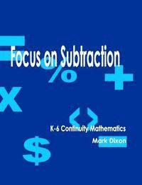 bokomslag Focus on Subtraction K-6 Continuity Mathematics