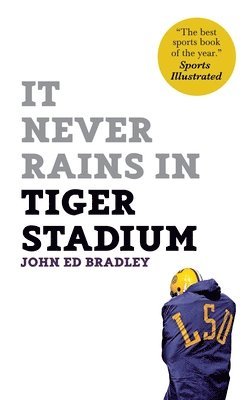 John Ed Bradley - It Never Rains in Tiger Stadium, Häftad