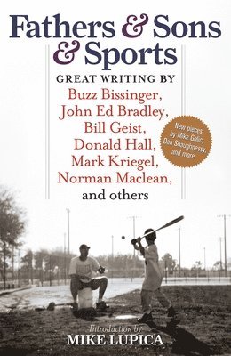 bokomslag Fathers & Sons & Sports: Great Writing by Buzz Bissinger, John Ed Bradley, Bill Geist, Donald Hall, Mark Kriegel, Norman Maclean, and Others
