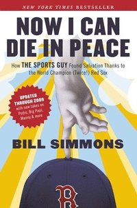 bokomslag Now I Can Die in Peace: How The Sports Guy Found Salvation Thanks to the World Champion (Twice!) Red Sox