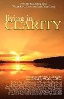 Wake Up . . . Live the Life You Love: Living in Clarity 1