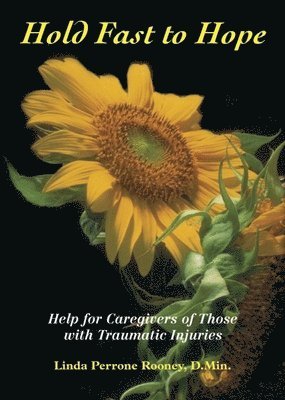 Linda Perrone Rooney - Hold Fast to Hope: Help for Caregivers of Those with Traumatic Injuries, Häftad