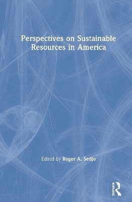 Roger A. Sedjo - Perspectives on Sustainable Resources in America, Inbunden