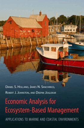 Daniel Holland, James Sanchirico, Robert Johnston, Deepak Jogleka - Economic Analysis for Ecosystem-Based Management, Häftad