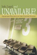 bokomslag Safe, Legal, and Unavailable? Abortion Politics in the United States