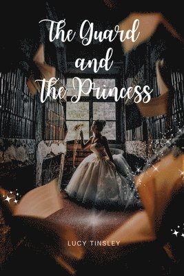 Lucy Tinsley - Guard and the Princess, Häftad