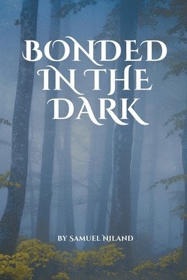 Bonded in the Dark 1