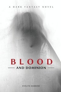 bokomslag Blood and Dominion