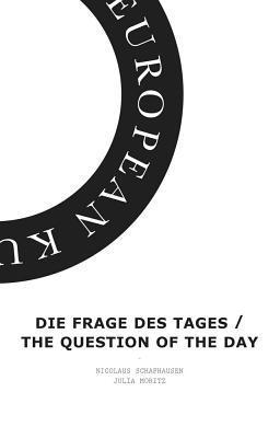 Julia Moritz, Nicolaus Schafhausen - Die Frage des Tages / The Question of the Day, Häftad