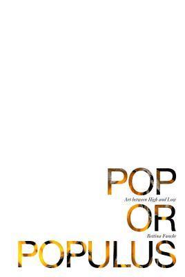 Bettina Funcke, Wade Guyton, Warren Niesluchowski - Pop or Populus – Art Between High and Low, Häftad