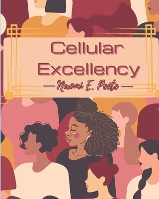 Naomi E. Peete - Cellular Excellency, Häftad