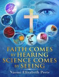 bokomslag Faith comes by Hearing Science comes by Seeing