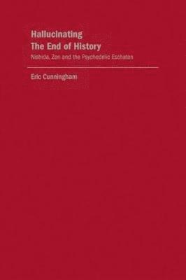 Hallucinating the End of History: Nishida, Zen, and the Psychedelic Eschaton