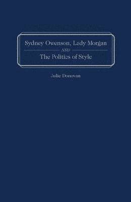 bokomslag Sydney Owenson, Lady Morgan, and the Politics of Style