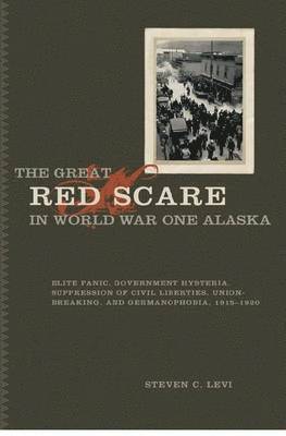The Great Red Scare in World War One Alaska 1