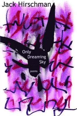 Jack Hirschman - Only Dreaming Sky, Häftad