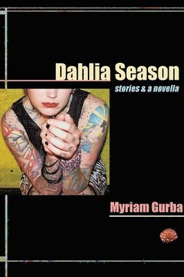 Myriam Gurba - Dahlia Season, Häftad