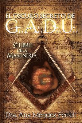 bokomslag El Oscuro Secreto De G.A.D.U.