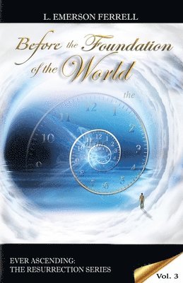 L. Emerson Ferrell - Before The Foundation Of The World, Häftad